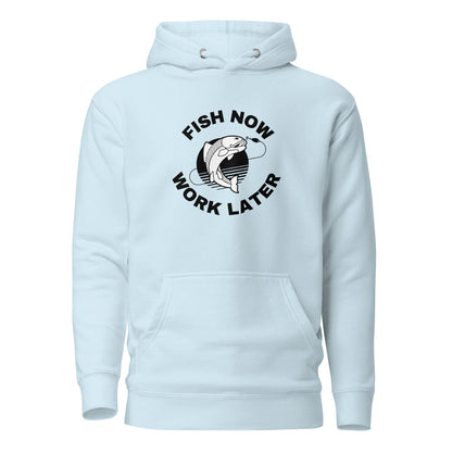 Fishing Hoodie "Fish now work later" - Unisex Hoodie