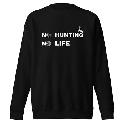 Hunting Sweatshirt "No hunting No life" - Unisex Premium Sweatshirt