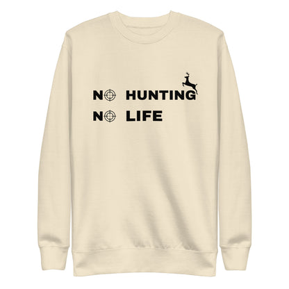 Hunting Sweatshirt "No hunting No life" - Unisex Premium Sweatshirt