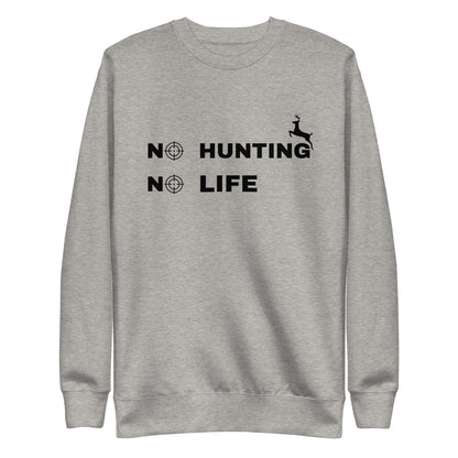 Hunting Sweatshirt "No hunting No life" - Unisex Premium Sweatshirt