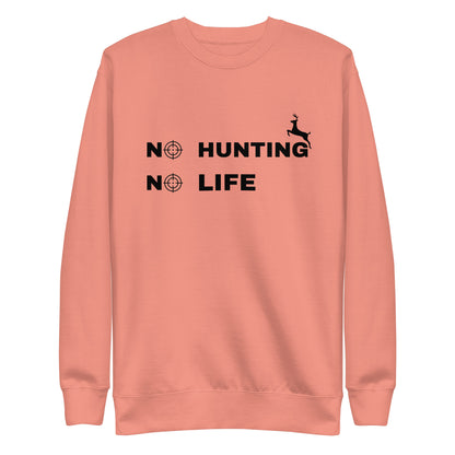 Hunting Sweatshirt "No hunting No life" - Unisex Premium Sweatshirt