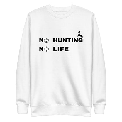 Hunting Sweatshirt "No hunting No life" - Unisex Premium Sweatshirt